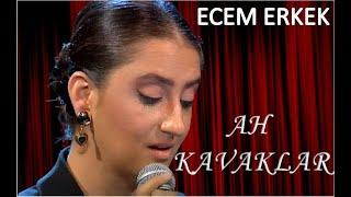 Ecem Erkek - Ah Kavaklar