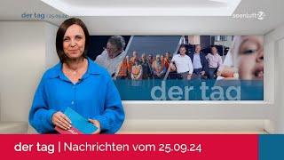 DER TAG | Die Nachrichten vom 25.09.2024