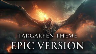 Targaryen Theme - EPIC Version | House of the Dragon Finale (Game of Thrones)