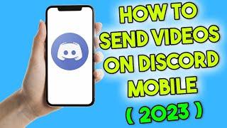 How To Send Videos On Discord Mobile (2023)