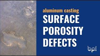 How to Identify & Prevent SURFACE POROSITY (casting defect 1 of 6)