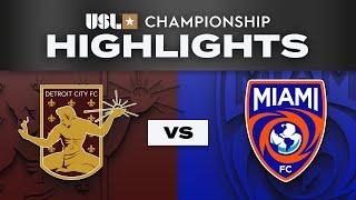 6.21.2025 | Detroit City FC vs. Miami FC - Game Highlights
