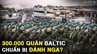 Quân Đội Baltic Đã Sẵn Sàng Tiến Quân: TT Putin Nên Dè Chừng?