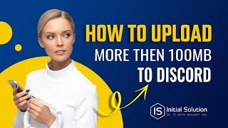 Mastering Large File Sharing: How to Upload Over 100MB on Discord 2024