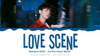 Baekhyun (EXO) - 'Love Scene' Lyrics Color Coded (Han/Rom/Eng)