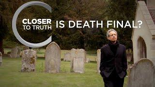 Is Death Final? | Episode 1306 | Closer To Truth