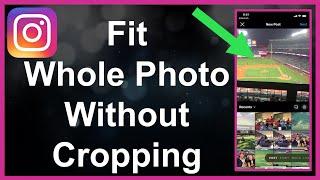 How To Post Your Whole Photo On Instagram (No Crop)