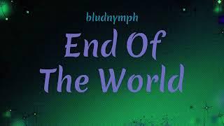 End Of The World - Bludnymph ( lyrics )