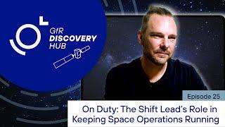  On Duty: The Shift Lead’s Role in Keeping Space Operations Running | GfR Discovery Hub Episode 25