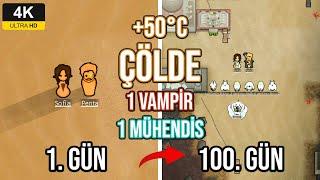 ÇÖLDE 1 VAMPİR 1 MÜHENDİS | Rimworld 100 GÜN Türkçe 4K ULTRA GRAPHICS 2.SEZON 1. BÖLÜM