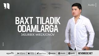 Jasurbek Mirzajonov - Baxt tiladik odamlarga (audio 2022)