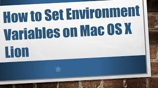 How to Set Environment Variables on Mac OS X Lion