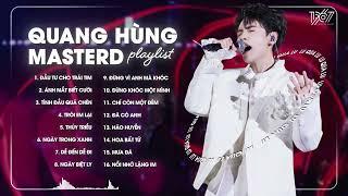 Playlist Quang Hùng MasterD - Đầu Tư Cho Trái Tim, Ánh Mắt Biết Cười, Tình Đầu Quá Chén, Thủy Triều