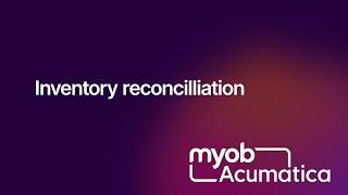 EOFY- MYOB Acumatica – Inventory Reconciliation