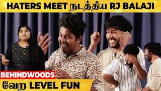 முதல்முறையா Haters Meet நடத்திய RJ Balaji... நீங்க வேற மாதிரி சார் ... வேற LEVEL FUN