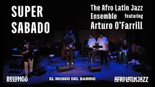 THE AFRO LATIN JAZZ ENSEMBLE FEAT. ARTURO O'FARRILL  |  SUPER SABADO AT EL MUSEO DEL BARRIO