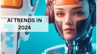 Top Five AI Trends Set to Define 2024"