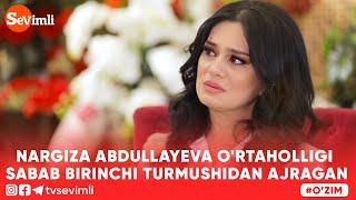 O'ZIM - NARGIZA ABDULLAYEVA O'RTAHOLLIGI SABAB BIRINCHI TURMUSHIDAN AJRAGAN