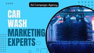 Car Wash Marketing Experts - Ad Campaign Agency