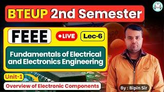 FEEE || Unit-1|| (Lec-6) Overview of Electronic Components || By Bipin Sir​