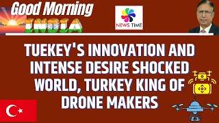 Turkey's Innovation and Intense Desire Shocked World, Turkey is now King of Military Drone Makers