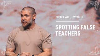 “Spotting False Teachers” | Suffer Well | Crosspoint City Church