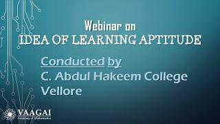 Webinar on IDEA OF LEARNING APTITUDE | C Abdul Hakeem College | VAAGAI Academy of Mathematics