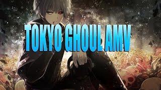 Tokyo Ghoul 「AMV」