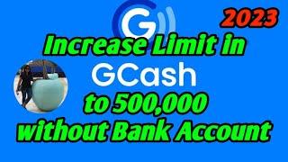 How to increase Gcash limit to 500,000 without Bank Account 2024?