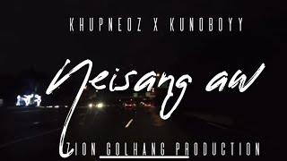 KHUPNEOZ - NEISANG AW ft.KUNOBOYY [ OFFICIAL LYRICS VIDEO ]