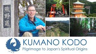 KUMANO KODO: Pilgrimage to Japan's Spiritual Origins