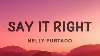 Nelly Furtado - Say It Right (Lyrics)