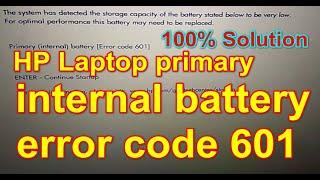 HP Laptop primary internal battery error code 601 100% Tested Solution