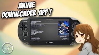 Best app for Anime lovers ! Anime Downloader app for PS Vita