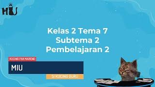 KELAS 2 TEMA 7 SUBTEMA 2 PEMBELAJARAN 2 | MIU KIKI DAN KIKU