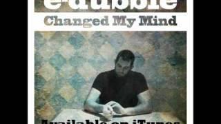 e-dubble - Changed My Mind (Single)