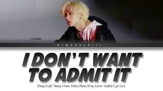 SKZ Bang Chan (방찬)- 'I Don’t Want To Admit It' (인정하기 싫어) Lyrics | Color Coded HanRomEng| kimtaechiii