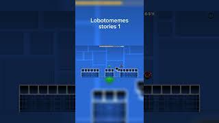 Lobotomemes  stories 1 #gd  #geometrydash #geometrydash22