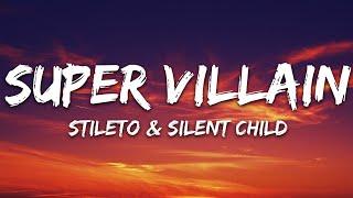 Stileto & Silent Child - Super Villain (Lyrics) feat. Kendyle Paige