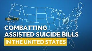 Combatting Assisted Suicide Bills in the U.S.