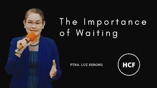 THE IMPORTANCE OF WAITING | Ptra. Luz Rebong - HCF Gapan