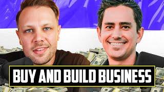 How to Buy Then Build a Business with Walker Deibel