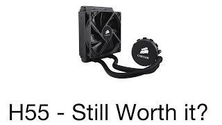 Corsair H55 - Still Worth It?