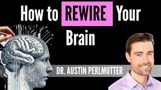 How to Rewire Your Brain