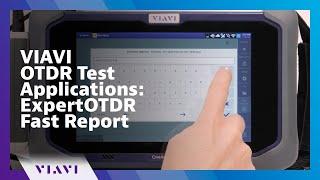 VIAVI OTDR Test Applications: ExpertOTDR Fast Report How To