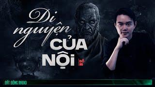 Nghe truyện ma : DI NGUYỆN CỦA NỘI - Chuyện ma Nguyễn Huy kể