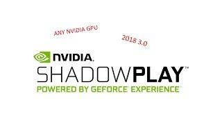 ShadowPlay on any nvidia gpu (2018 3.0)