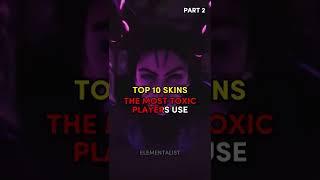 Top 10 Skins the Most Toxic Players Use - League of Legends