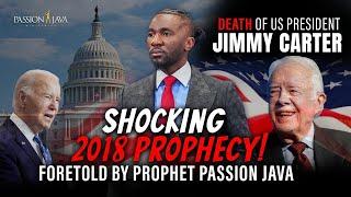 Former United States President Jimmy Carter’s DEATH PREDICTED by Prophet Passion Java in 2018