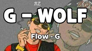 G - WOLF - Flow - G (Lyrics Video)